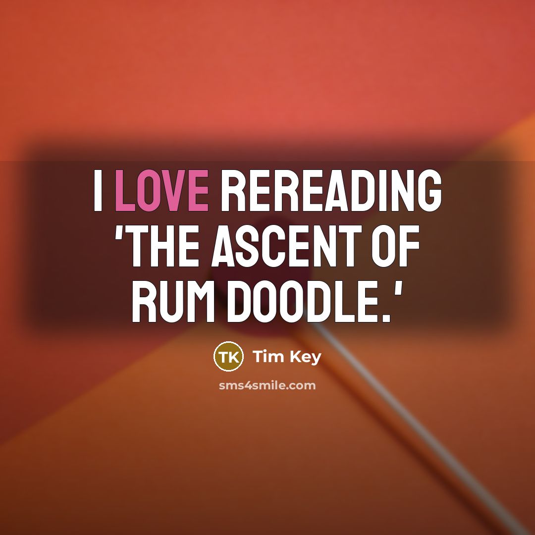 “I love rereading 'The Ascent of Rum Doodle.'…” quote by Tim Key