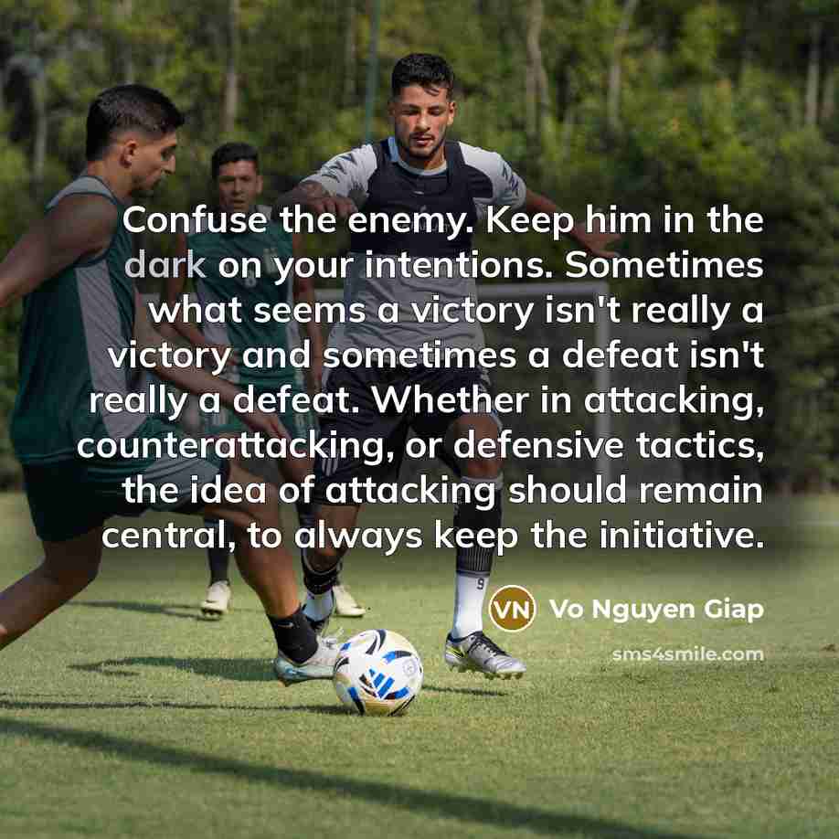 “Confuse the enemy. Keep him in the dark on your…” quote by Vo Nguyen Giap