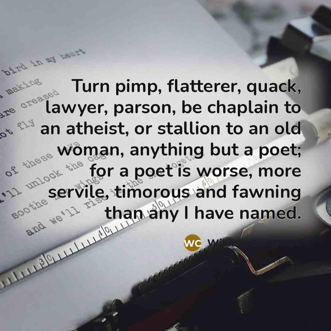 “Turn pimp, flatterer, quack, lawyer, parson, be chaplain to an…” quote by William Congreve