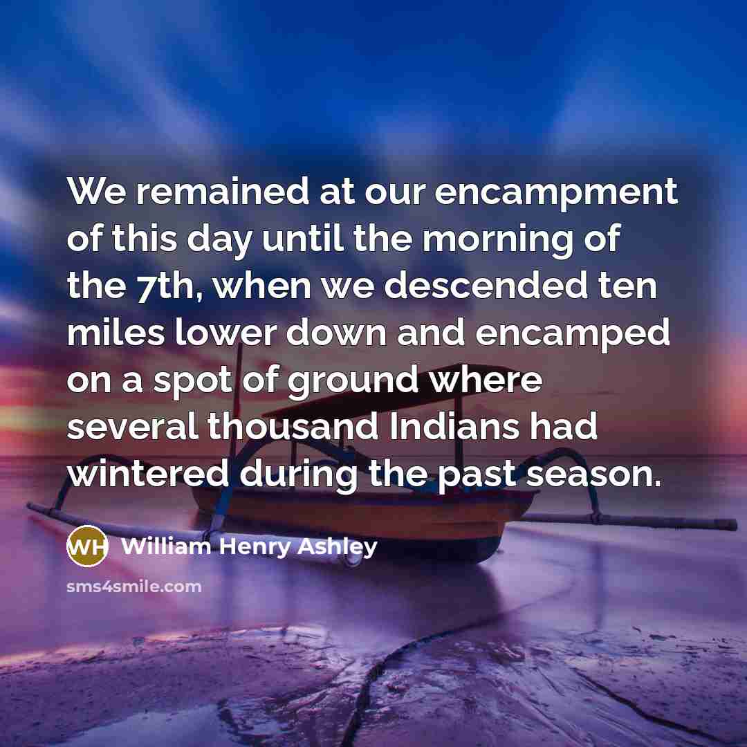 “We remained at our encampment of this day until the…” quote by William Henry Ashley