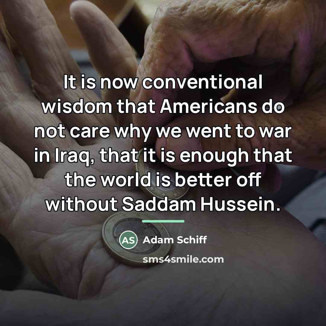 “It is now conventional wisdom that Americans do not care…” quote by Adam Schiff