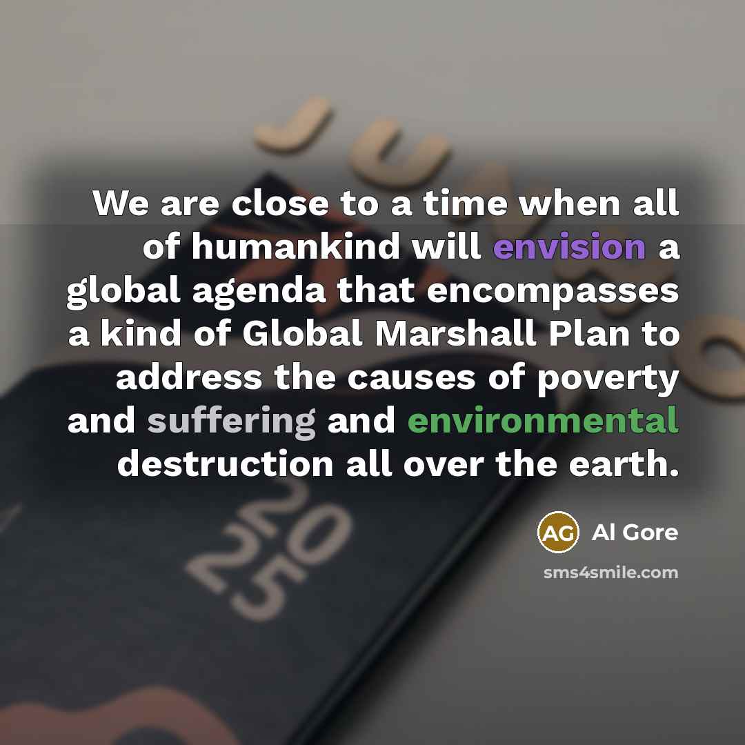 “We are close to a time when all of humankind…” quote by Al Gore