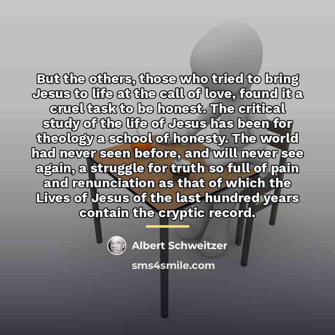 “But the others, those who tried to bring Jesus to…” quote by Albert Schweitzer