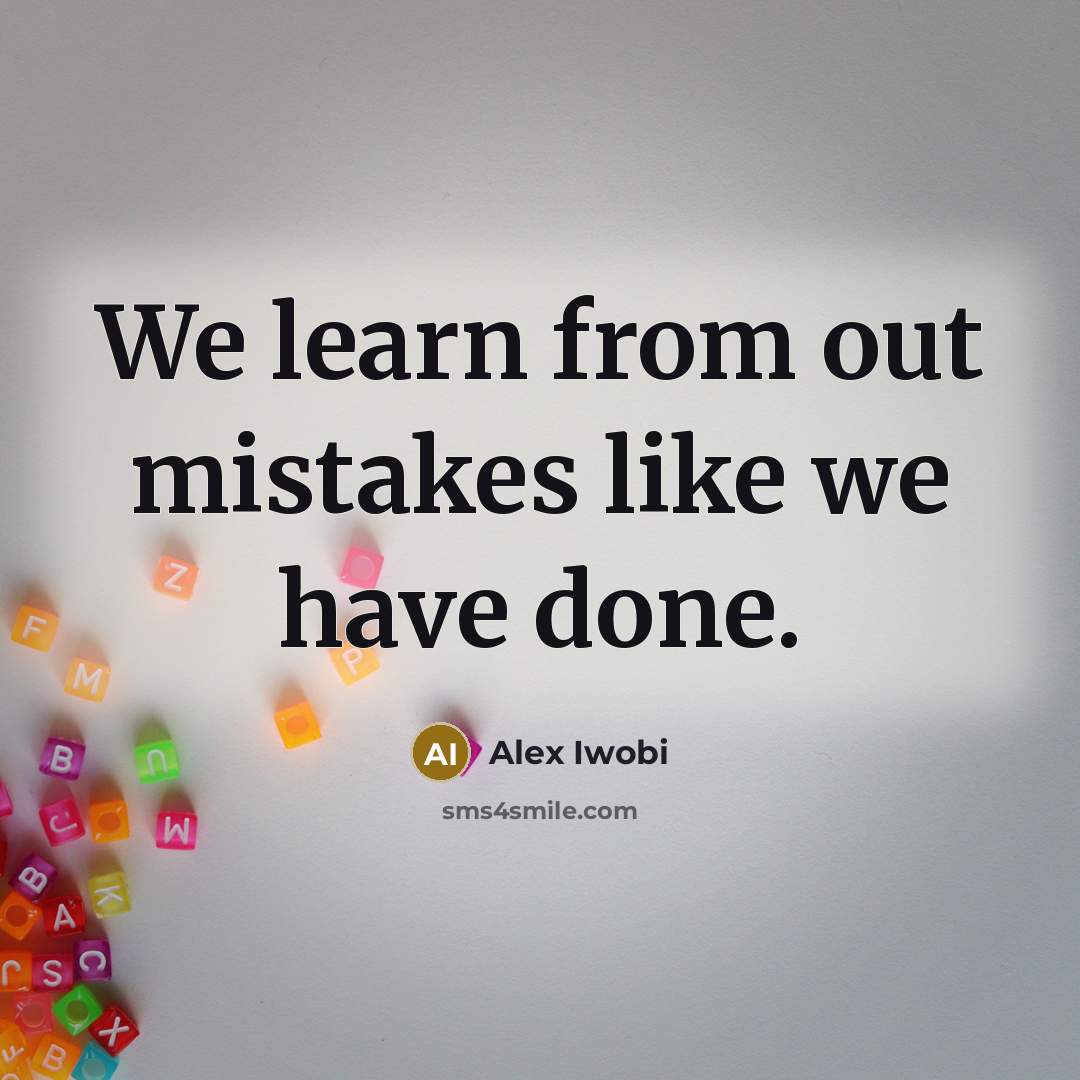 “We learn from out mistakes like we have done.…” quote by Alex Iwobi