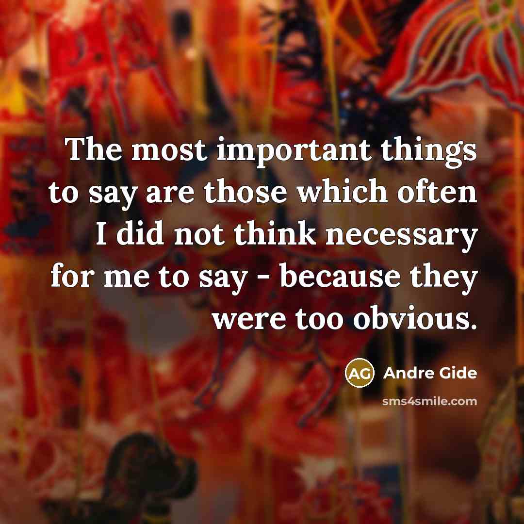 “The most important things to say are those which often…” quote by Andre Gide