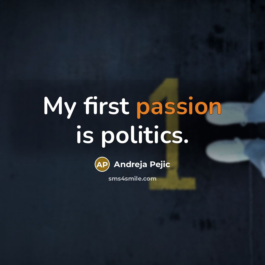 “My first passion is politics.…” quote by Andreja Pejic