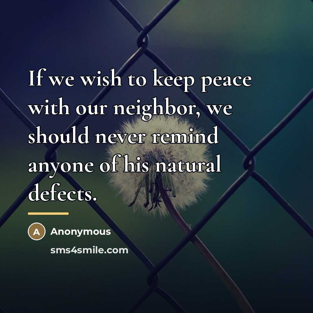 “If we wish to keep peace with our neighbor, we…” quote by Anonymous
