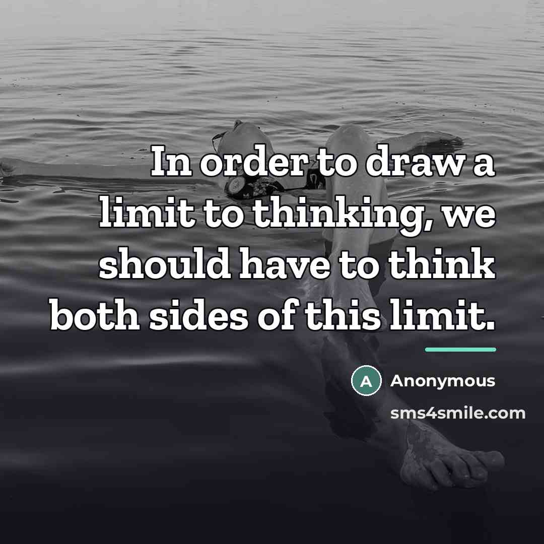 “In order to draw a limit to thinking, we should…” quote by Anonymous