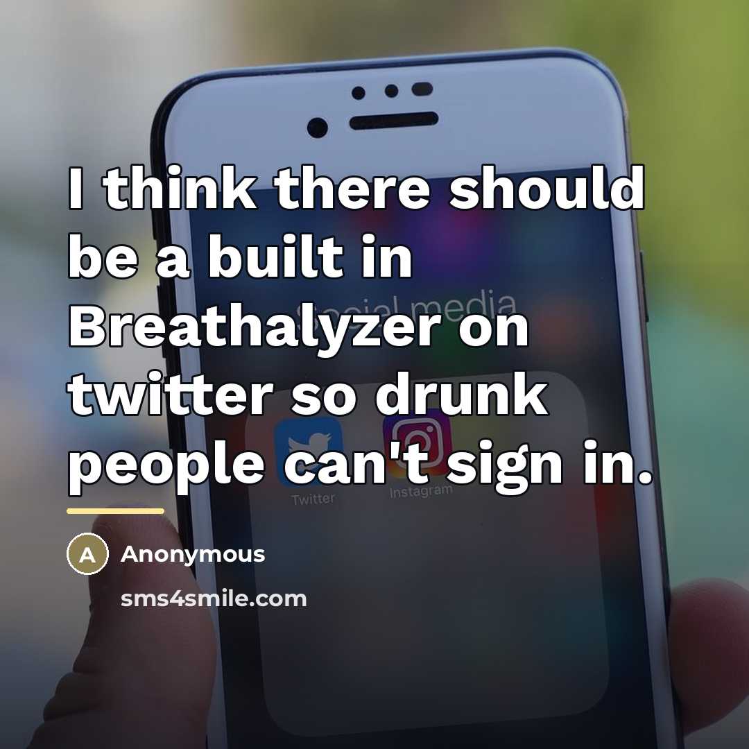 “I think there should be a built in Breathalyzer on…” quote by Anonymous