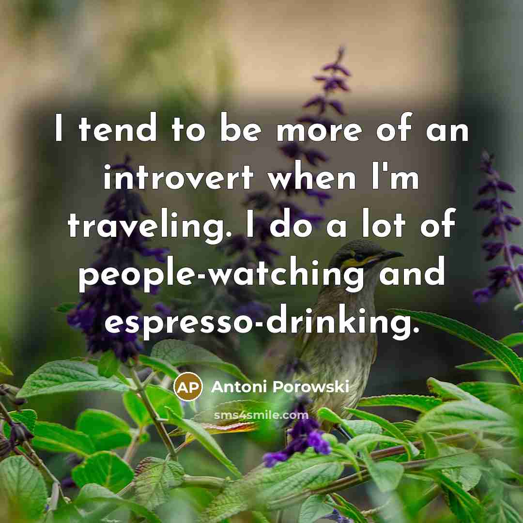 “I tend to be more of an introvert when I'm…” quote by Antoni Porowski