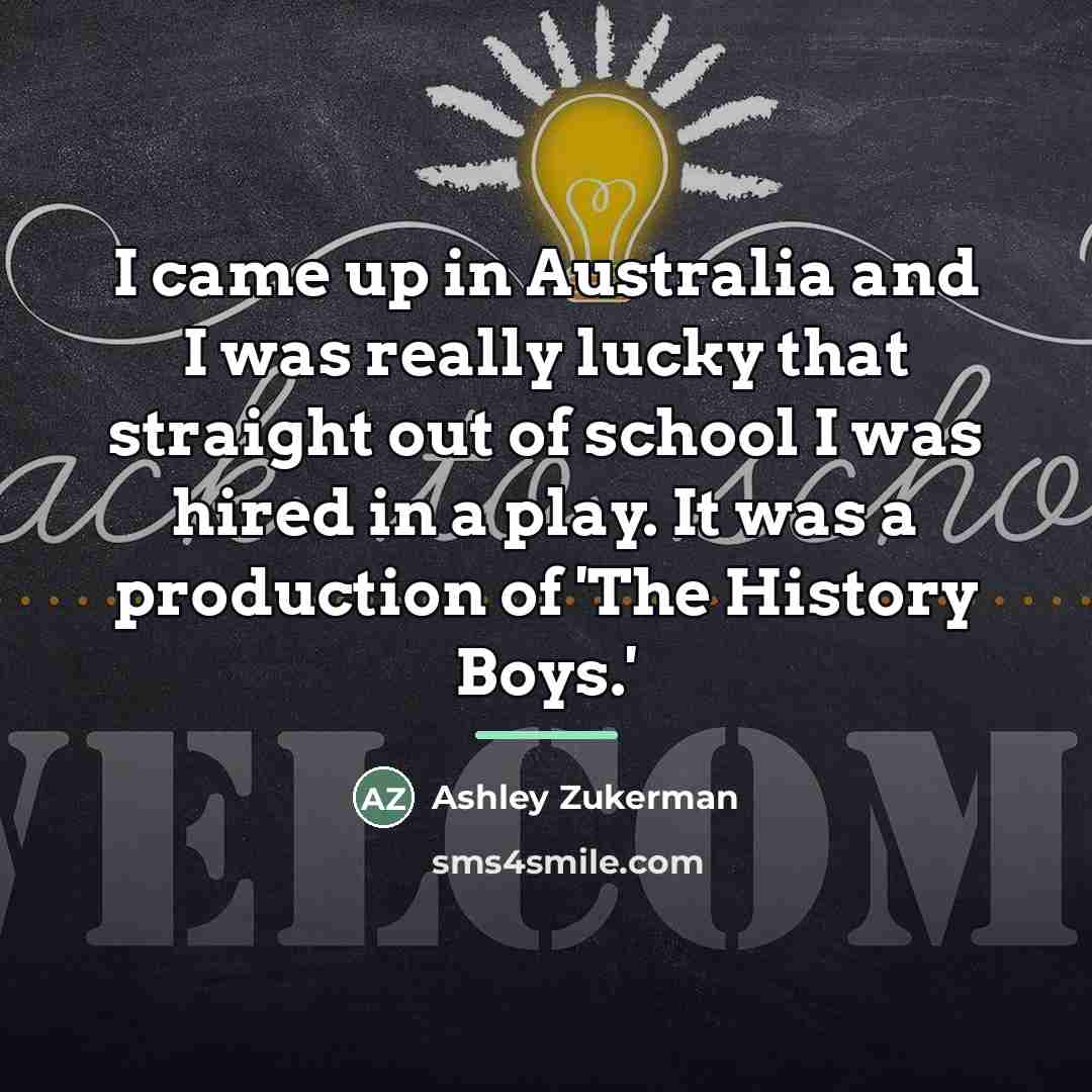 “I came up in Australia and I was really lucky…” quote by Ashley Zukerman