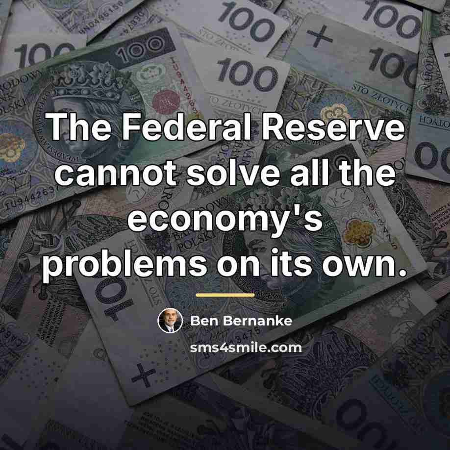 “The Federal Reserve cannot solve all the economy's problems on…” quote by Ben Bernanke
