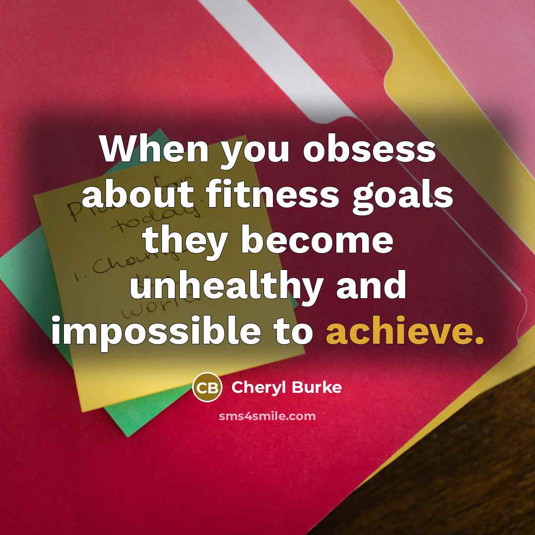 “When you obsess about fitness goals they become unhealthy and…” quote by Cheryl Burke