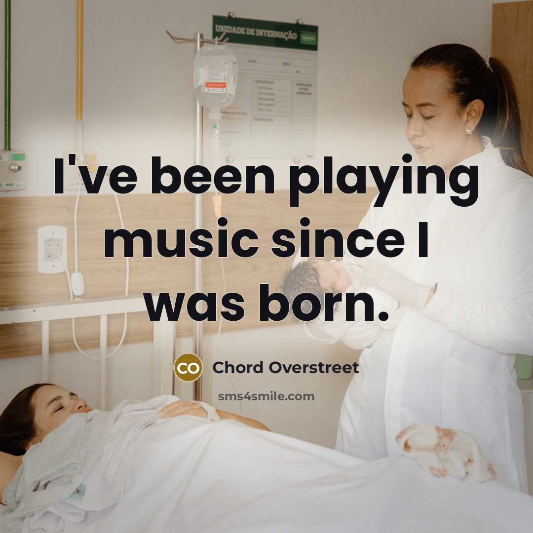 “I've been playing music since I was born.…” quote by Chord Overstreet