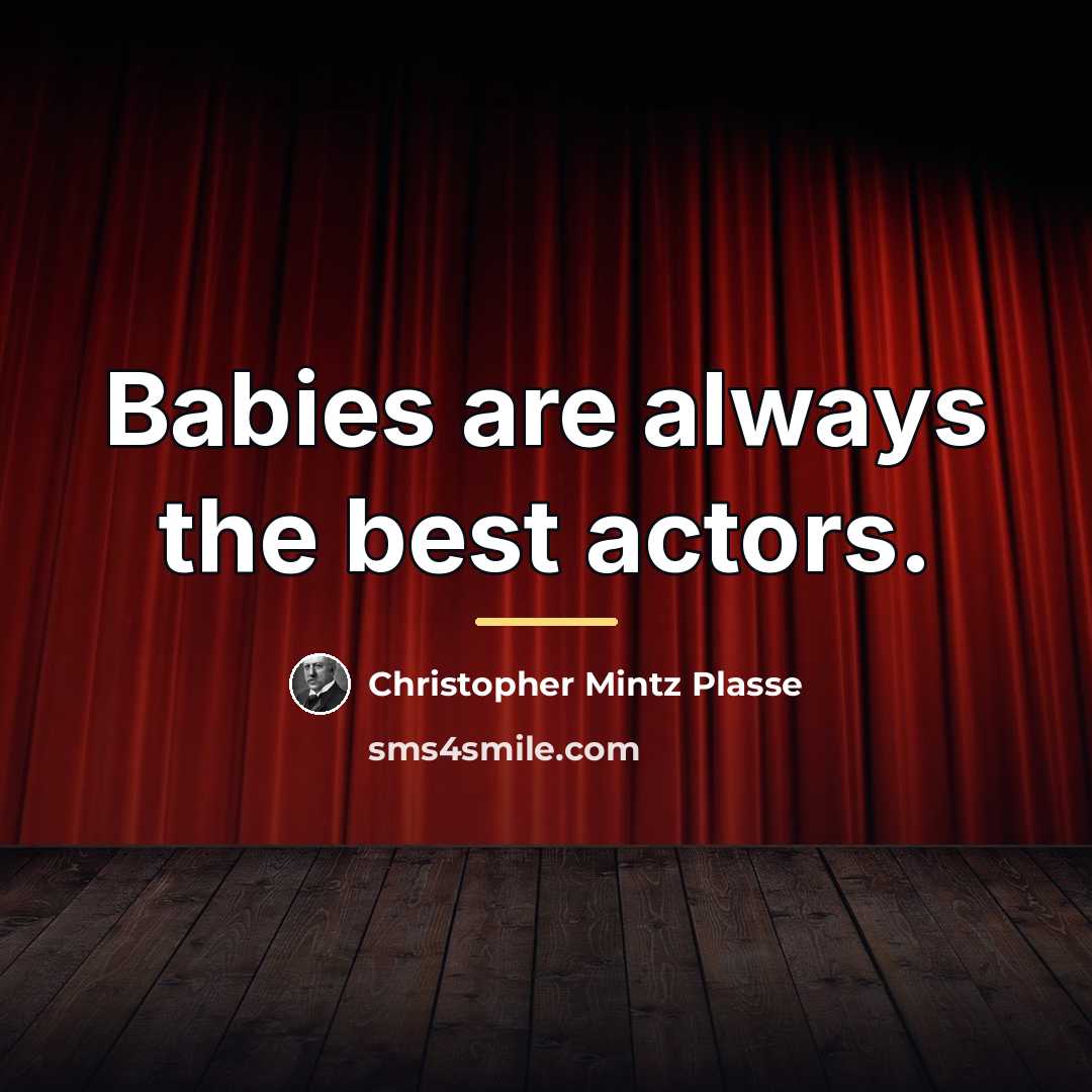 “Babies are always the best actors.…” quote by Christopher Mintz Plasse