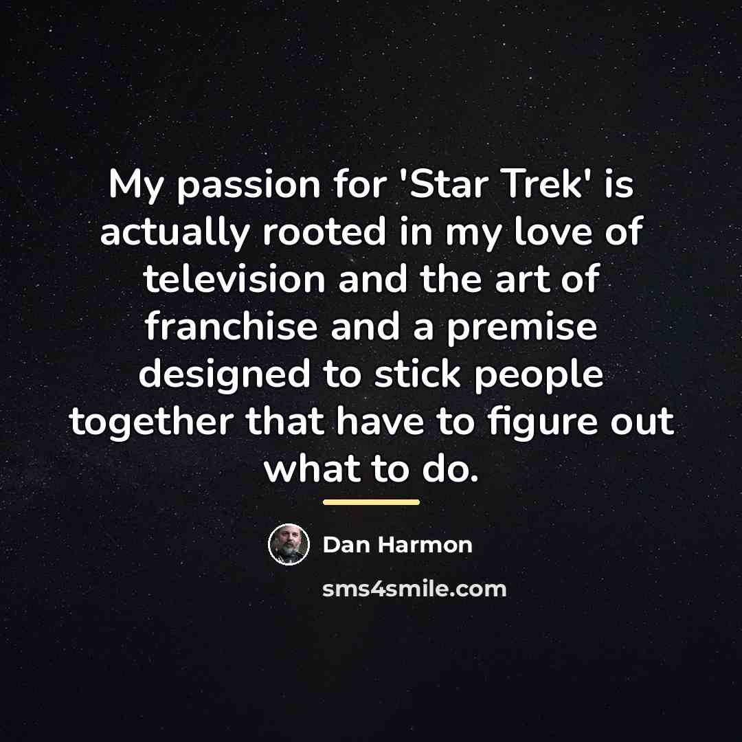 “My passion for 'Star Trek' is actually rooted in my…” quote by Dan Harmon