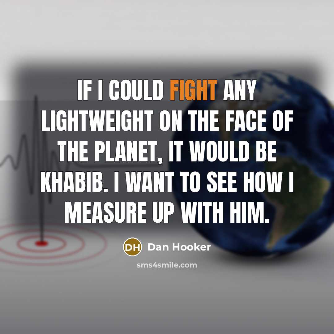 “If I could fight any lightweight on the face of…” quote by Dan Hooker