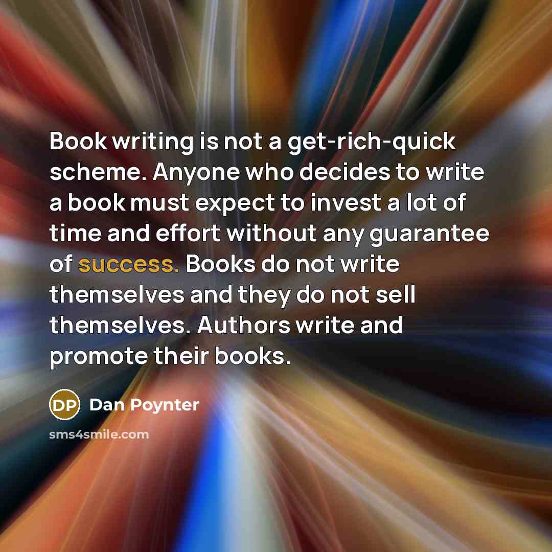 “Book writing is not a get-rich-quick scheme. Anyone who decides…” quote by Dan Poynter
