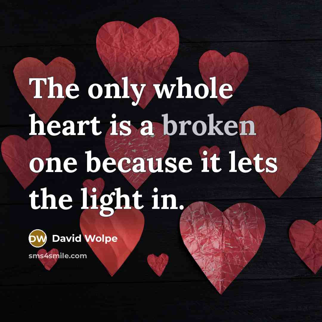 “The only whole heart is a broken one because it…” quote by David Wolpe