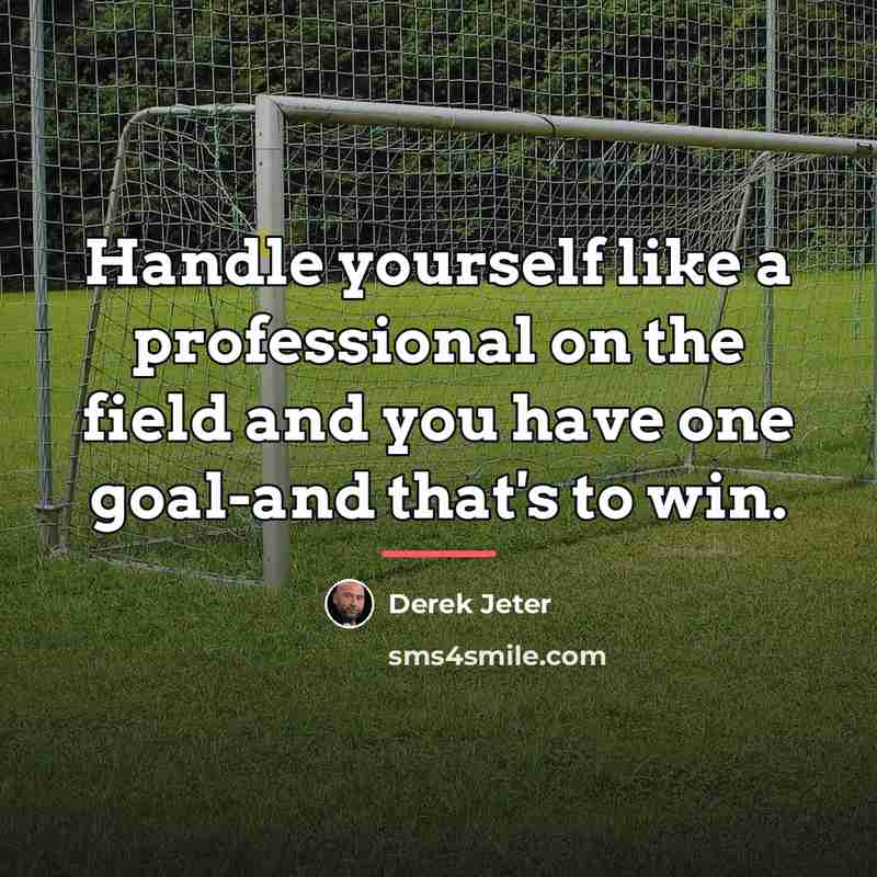 “Handle yourself like a professional on the field and you…” quote by Derek Jeter