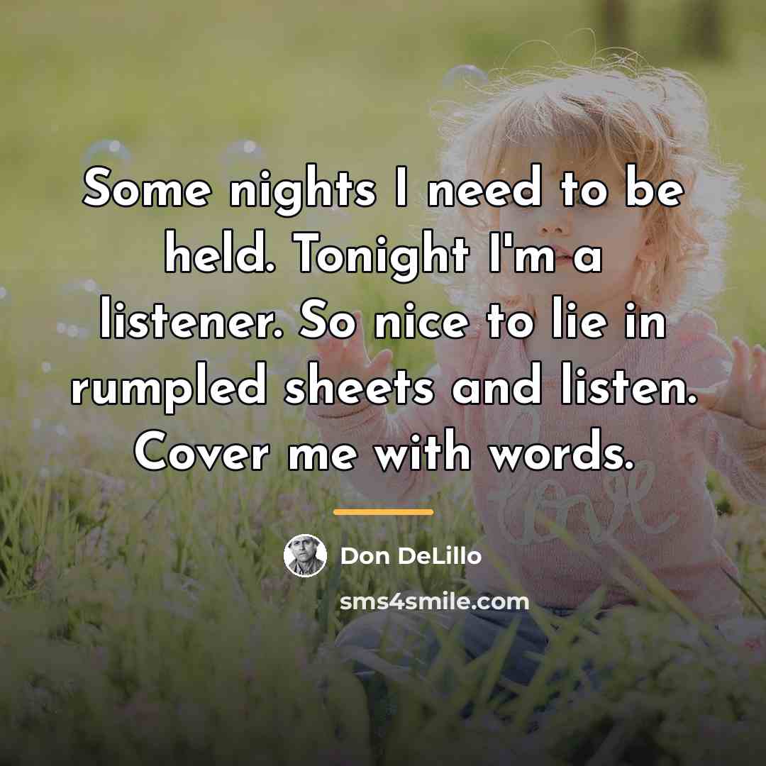“Some nights I need to be held. Tonight I'm a…” quote by Don DeLillo
