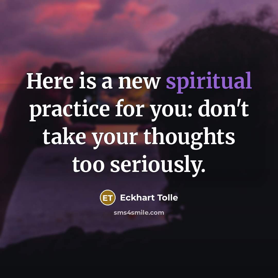 “Here is a new spiritual practice for you: don't take…” quote by Eckhart Tolle