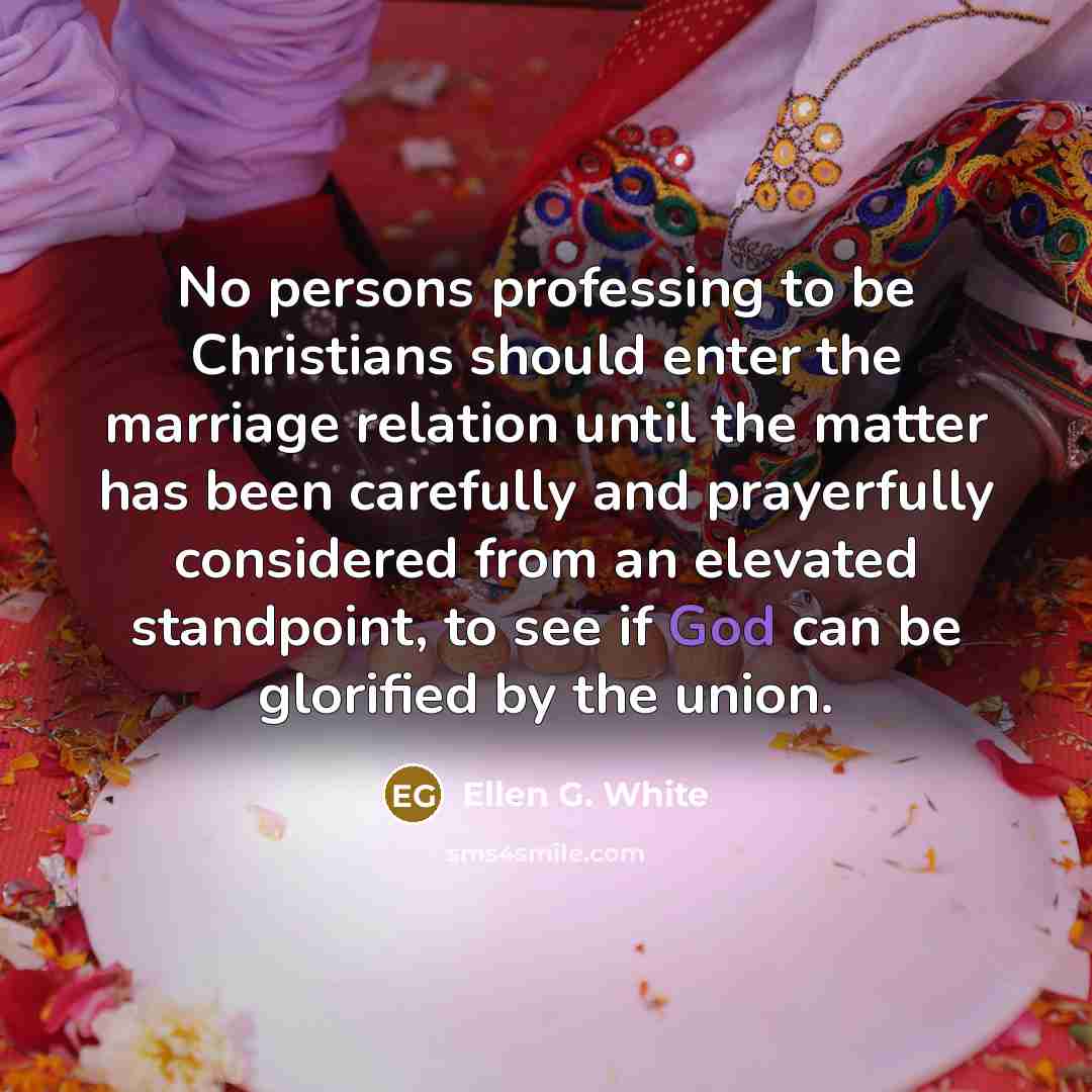 “No persons professing to be Christians should enter the marriage…” quote by Ellen G. White