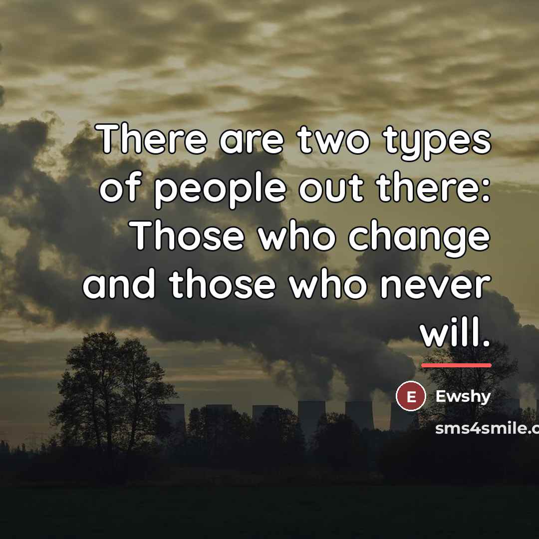 “There are two types of people out there: Those who…” quote by Ewshy