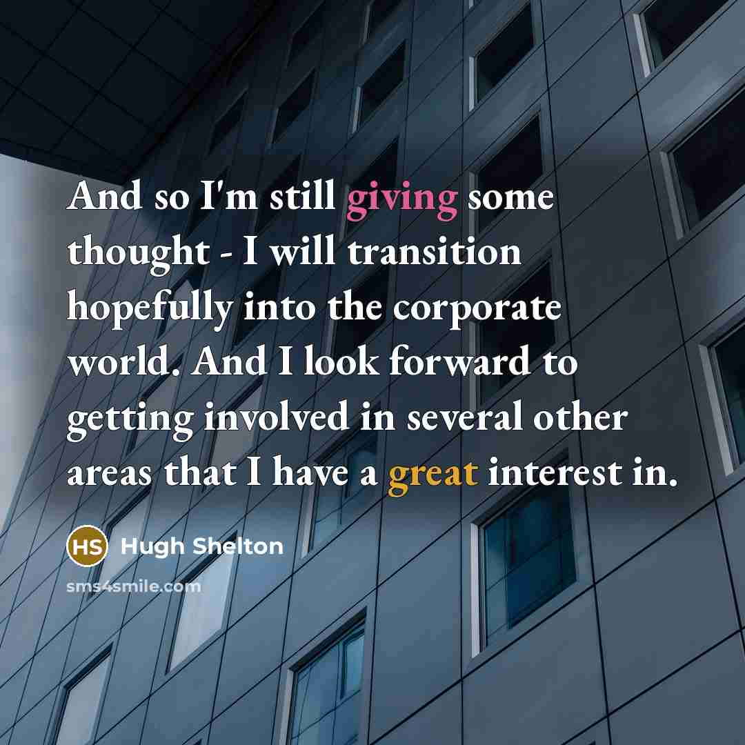 “And so I'm still giving some thought - I will…” quote by Hugh Shelton