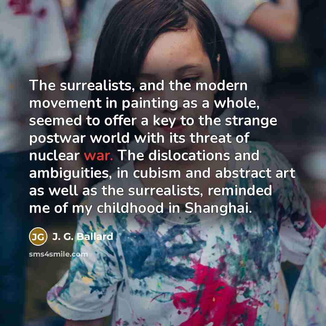 “The surrealists, and the modern movement in painting as a…” quote by J. G. Ballard