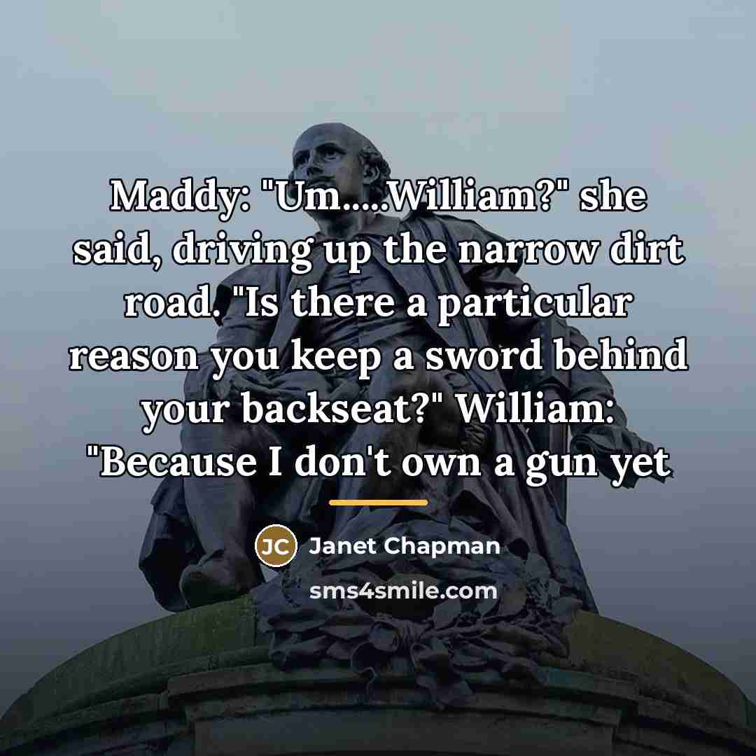 “Maddy: "Um.....William?" she said, driving up the narrow dirt road.…” quote by Janet Chapman