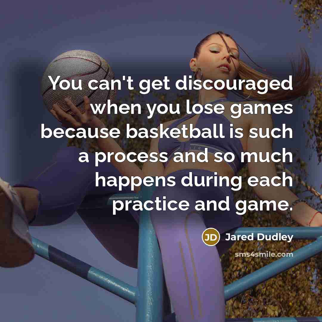 “You can't get discouraged when you lose games because basketball…” quote by Jared Dudley