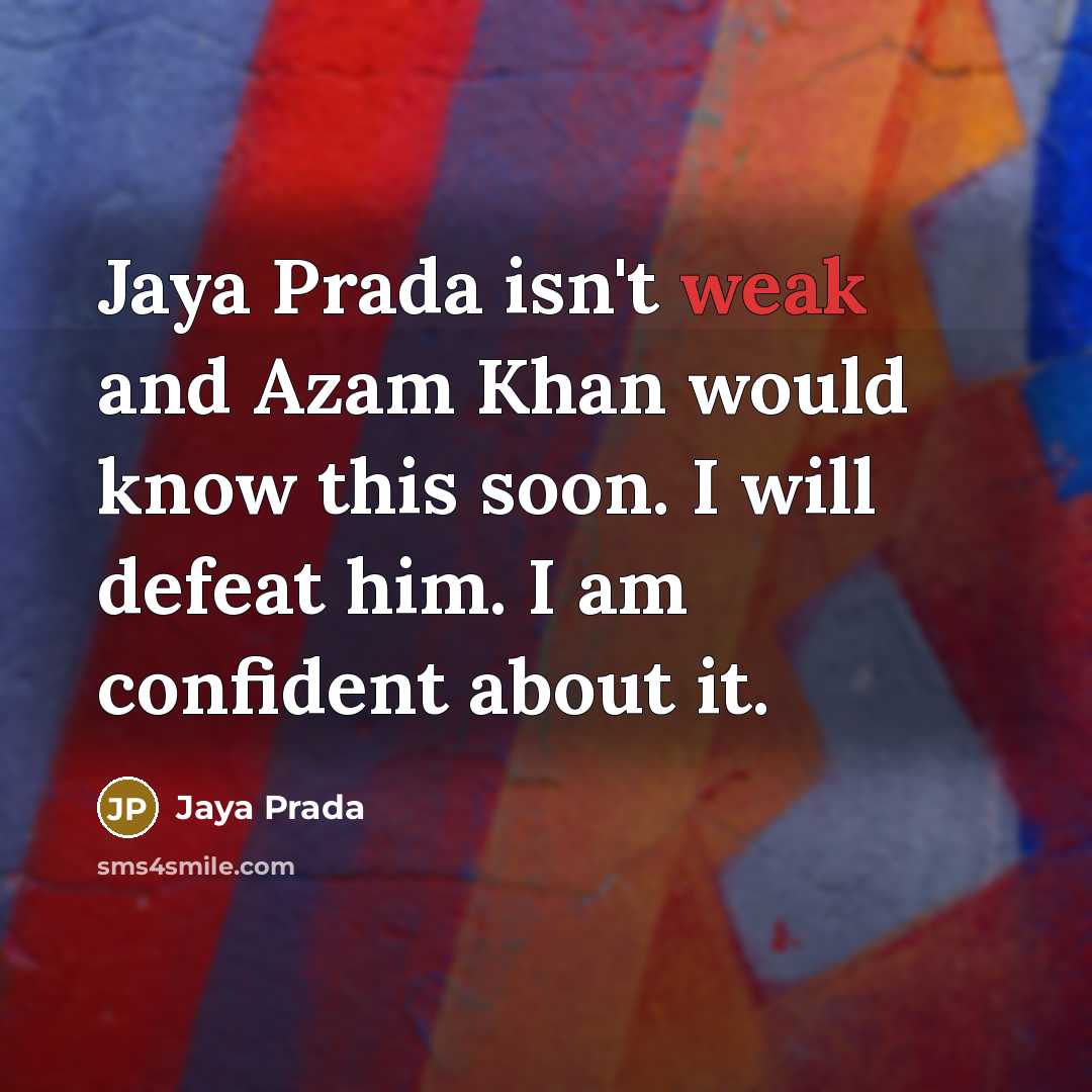 “Jaya Prada isn't weak and Azam Khan would know this…” quote by Jaya Prada