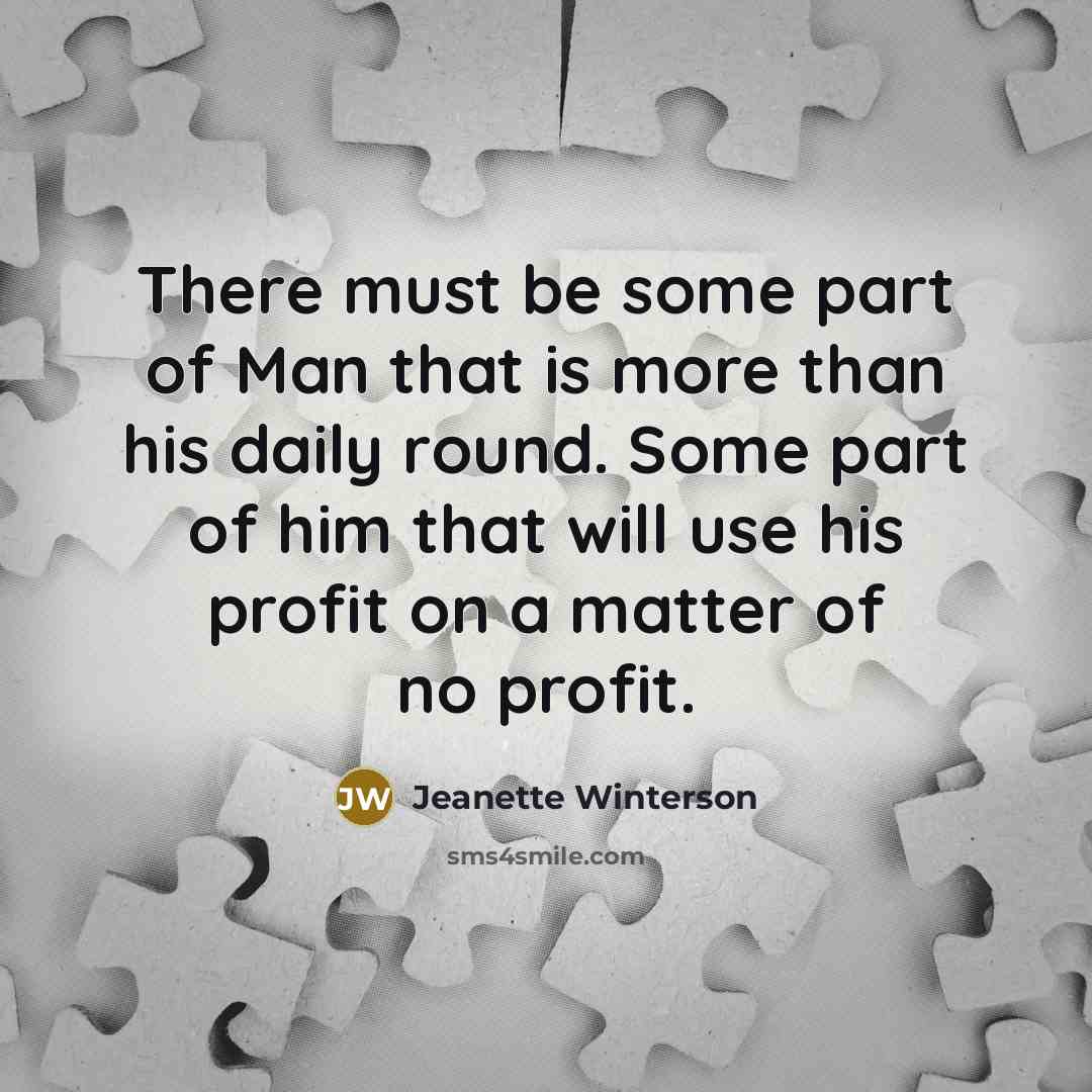 “There must be some part of Man that is more…” quote by Jeanette Winterson
