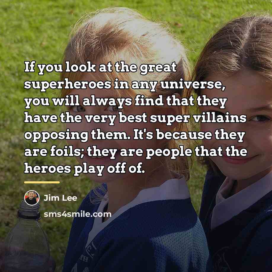 “If you look at the great superheroes in any universe,…” quote by Jim Lee