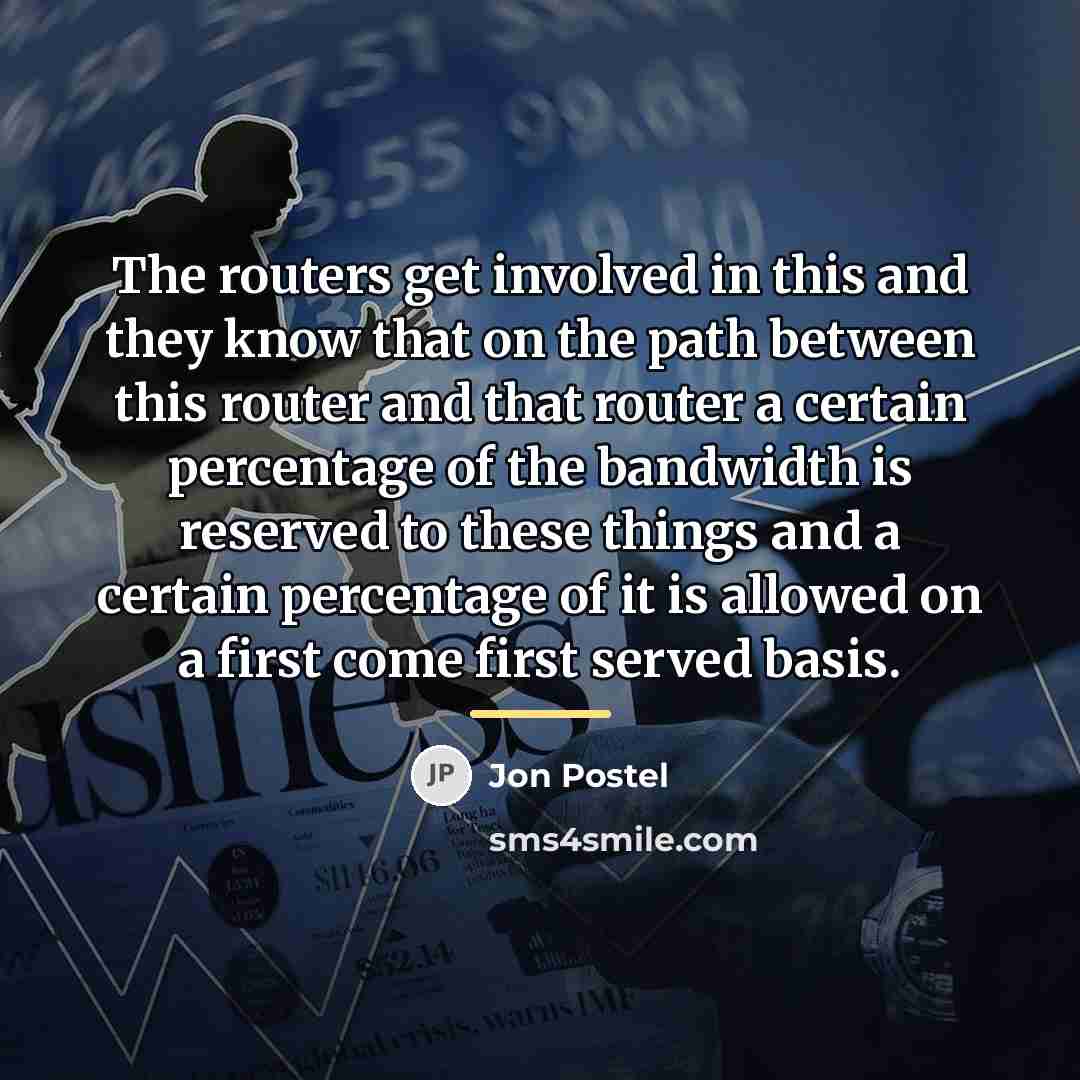 “The routers get involved in this and they know that…” quote by Jon Postel