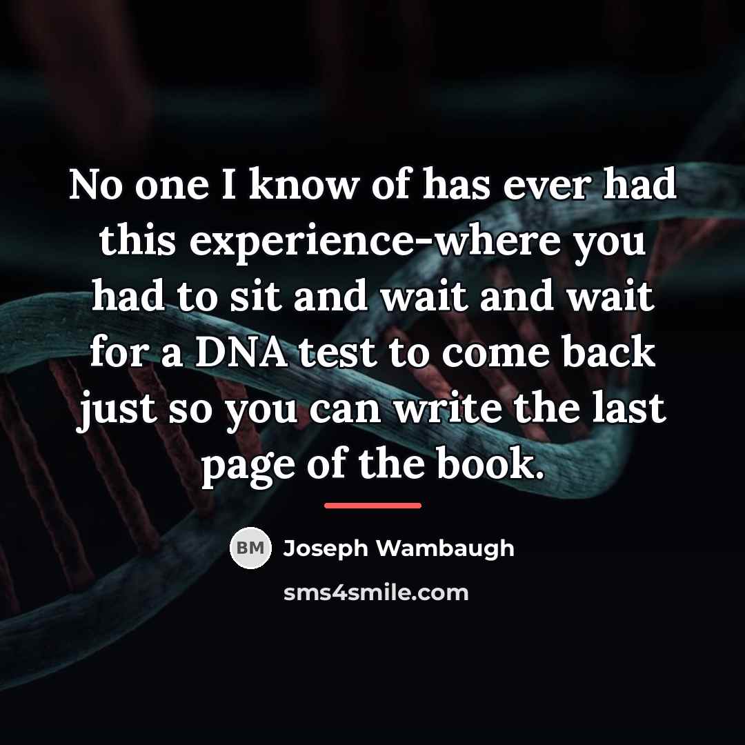 “No one I know of has ever had this experience-where…” quote by Joseph Wambaugh