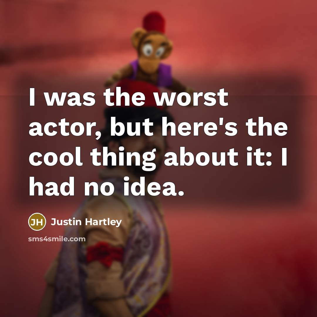 “I was the worst actor, but here's the cool thing…” quote by Justin Hartley