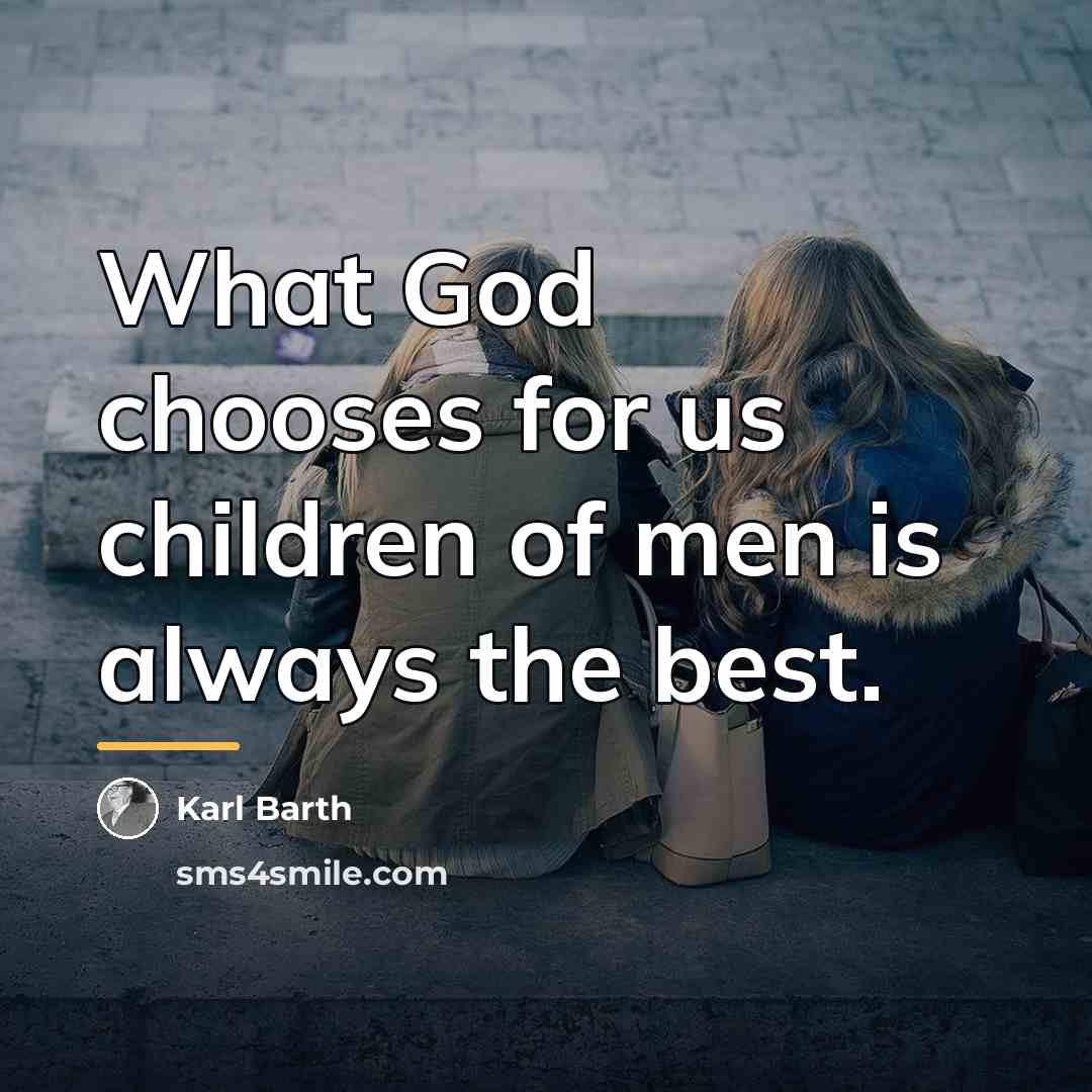 “What God chooses for us children of men is always…” quote by Karl Barth