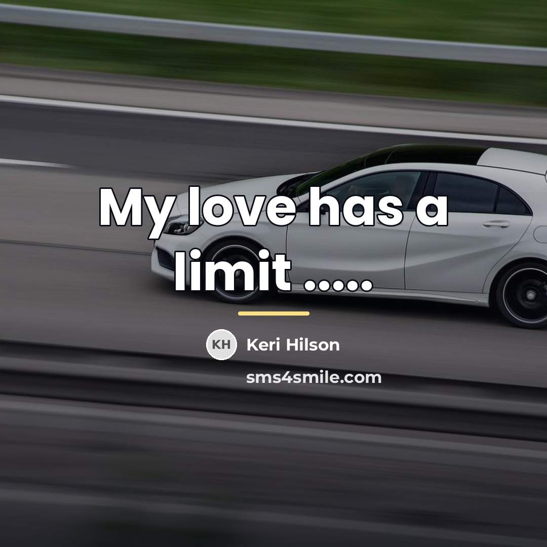 “My love has a limit .....…” quote by Keri Hilson