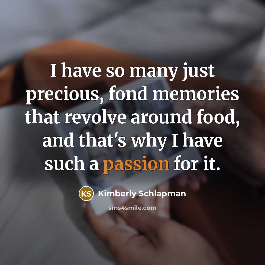 “I have so many just precious, fond memories that revolve…” quote by Kimberly Schlapman