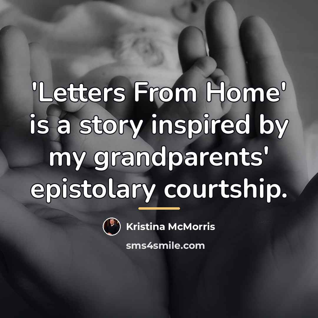 “'Letters From Home' is a story inspired by my grandparents'…” quote by Kristina McMorris