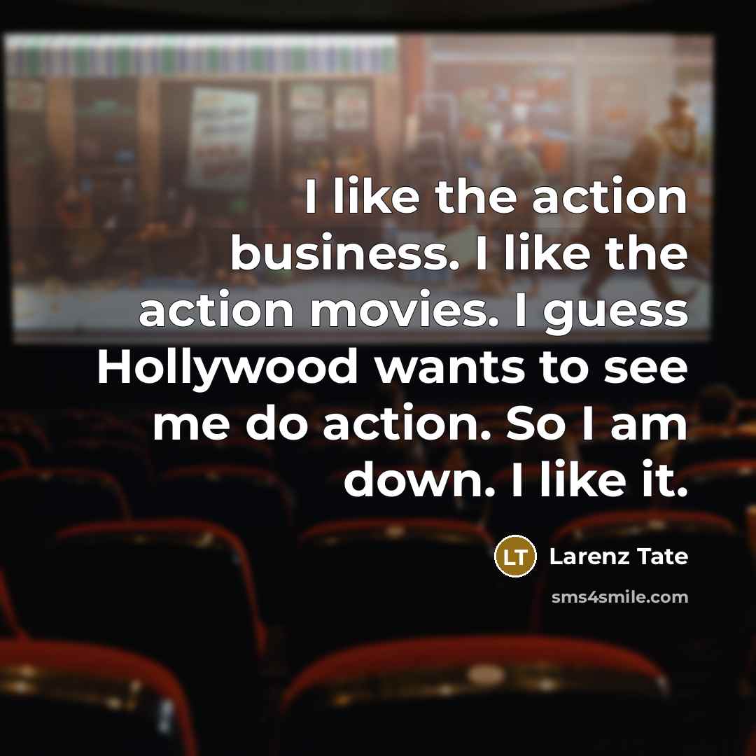 “I like the action business. I like the action movies.…” quote by Larenz Tate