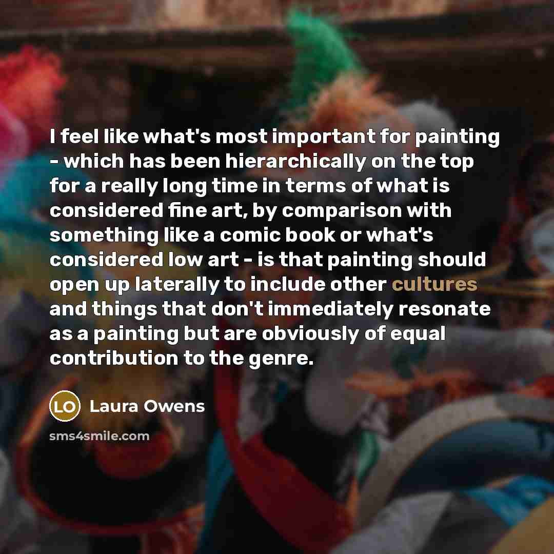 “I feel like what's most important for painting - which…” quote by Laura Owens