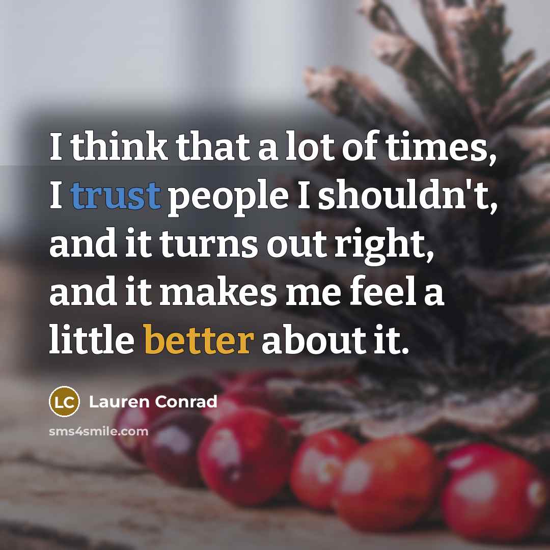 “I think that a lot of times, I trust people…” quote by Lauren Conrad