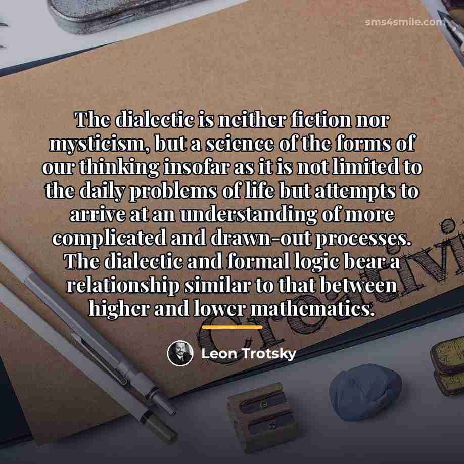“The dialectic is neither fiction nor mysticism, but a science…” quote by Leon Trotsky