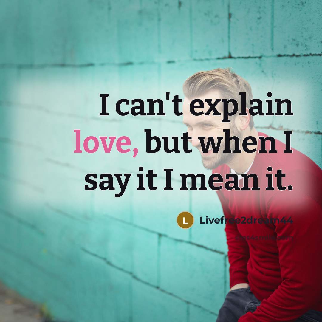 “I can't explain love, but when I say it I…” quote by Livefree2dream44