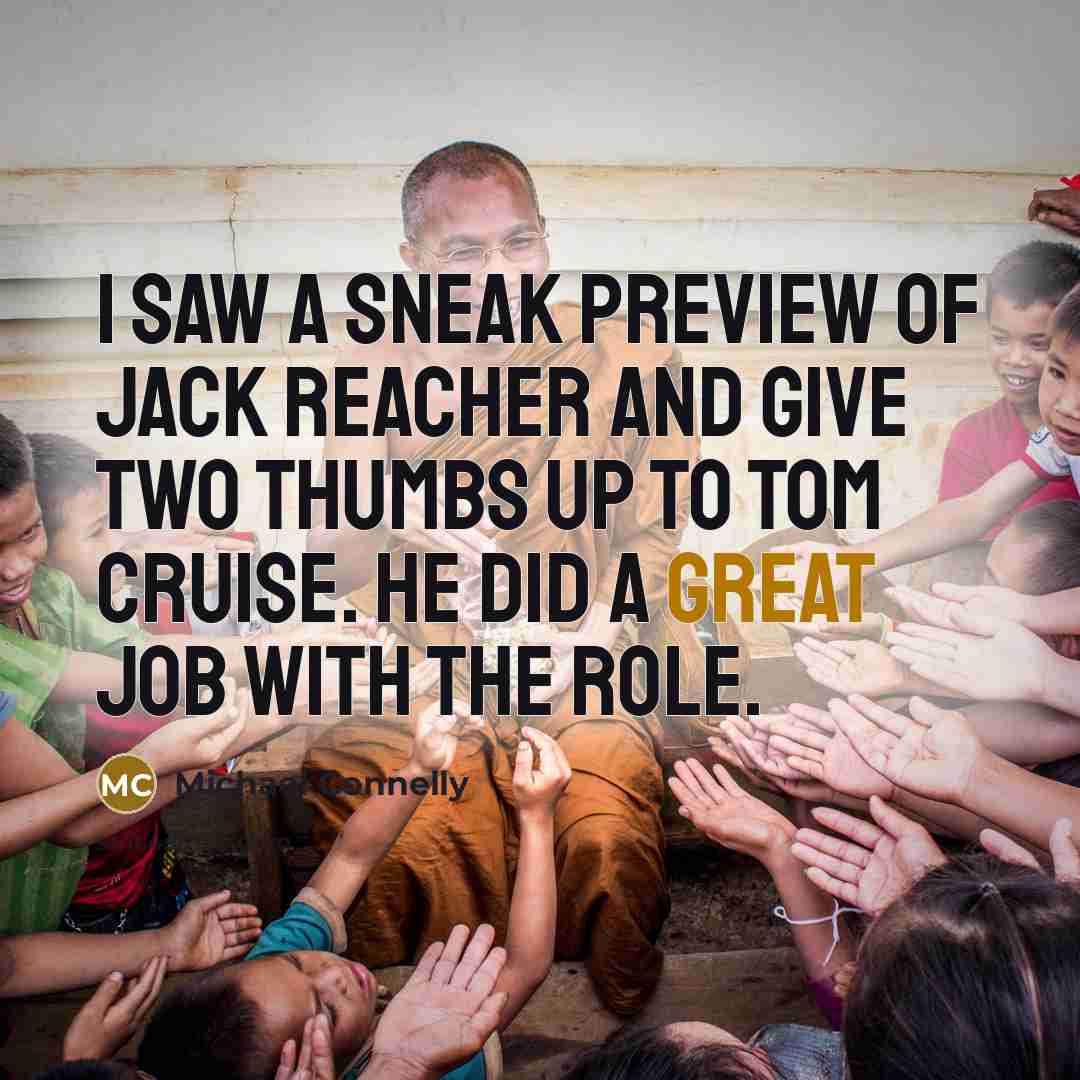 “I saw a sneak preview of Jack Reacher and give…” quote by Michael Connelly