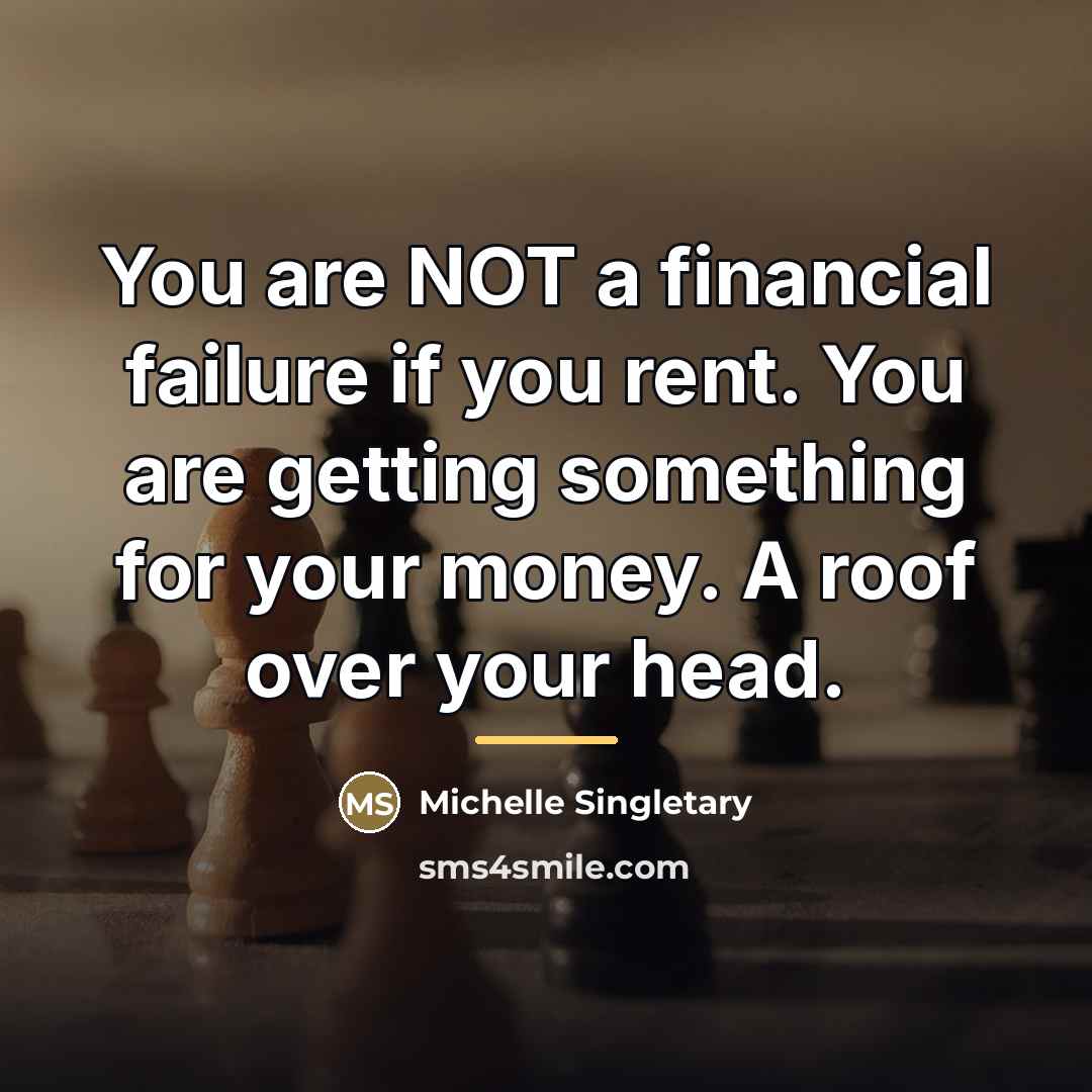 “You are NOT a financial failure if you rent. You…” quote by Michelle Singletary