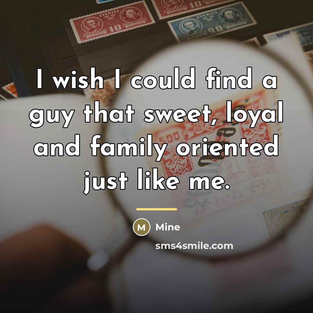 “I wish I could find a guy that sweet, loyal…” quote by Mine